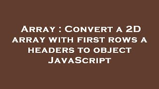 Array : Convert a 2D array with first rows a headers to object JavaScript