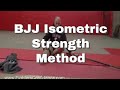 BJJ Isometric Strength Method