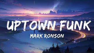 Mark Ronson - Uptown Funk (Lyrics) ft. Bruno Mars  | 20 Min Relax Your Mind