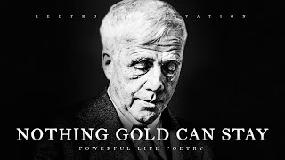 Nothing Gold Can Stay - Robert Frost (Powerful Life Poetry)
