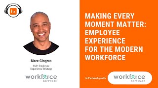 Making Every Moment Matter: Employee Experience for the Modern Workforce