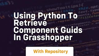 Using python to retrieve component guids in grasshopper