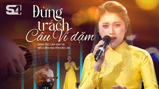 Đừng Trách Câu Ví Dặm - St: Cáp Anh Tài | Mộc An Cover - Giọng ca xứ Nghệ ngọt ngào