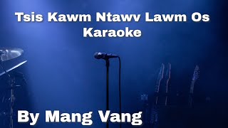 Tsis Kawm Ntawv Lawm Os Karaoke by Mang Vang