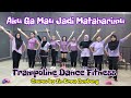 Aku Ga Mau Jadi Mataharimu Trampoline Dance Fitness - Choreo by Zin Erma Gombong