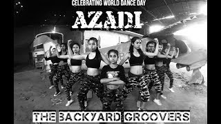 AZADI | World Dance Day | The Backyard Groovers | Gully Boy | Sandeep Chugh & Ashish Gupta