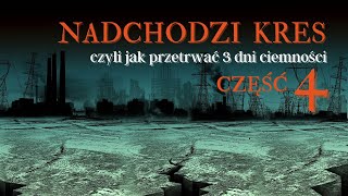 Nadchodzi kres. Część 4.