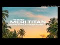 Young Davie Ft Tiger Pohin  - Meri Titan (Official Audio )