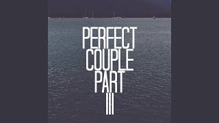 Perfect Couple Part III