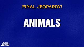 Animals Final Jeopardy Celebrity Jeopardy