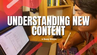 4 Easy Steps To Understand New Content | A Levels & GCSEs