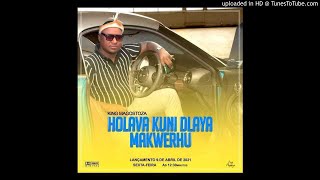 KING MAGOSTOZA HOLAVA KUNI DLAYA MAKWERHU 2021 (VIDEO OFICIAL)