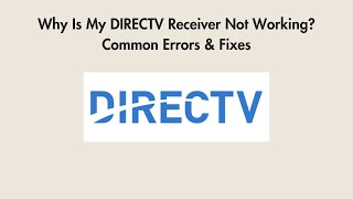 Why Is My DIRECTV Receiver Not Working? Common Errors & Fixes