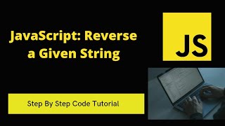 JavaScript: Reverse a Given String |Split() Reverse() Join()