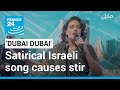 'Dubai, Dubai': Satirical Israeli song causes stir in Arab world • FRANCE 24 English