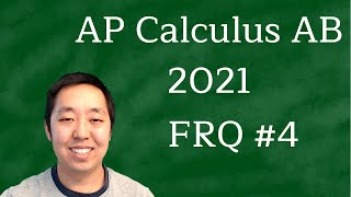 2021 AP Calculus AB Free Response #4 (First Administration)