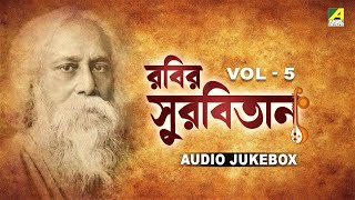 Rabir Surbitan | Vol.5 - Audio Jukebox | Rabindra Sangeet Collection | রবীন্দ্রসঙ্গীত