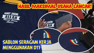 HASIL MAKSIMAL USAHA LANCAR! PROJECT SABLON SERAGAM KERJA   DENGAN MENGGUNAKAN DTF