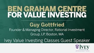 2019 Ivey Value Investing Classes Guest Speaker: Guy Gottfried