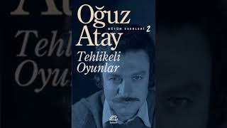 Oğuz Atay - Kelimeler Albayım, Bazı Anlamlara Gelmiyor (Tehlikeli Oyunlar)