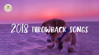 A nostalgia playlist ⏳ 2018 throwback songs
