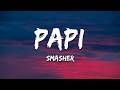 sma$her - PAPI