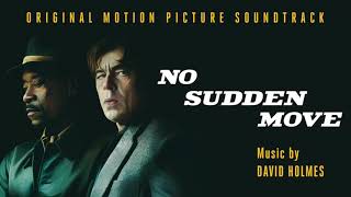 No Sudden Move Soundtrack | I'll Call with Instructions – David Holmes | WaterTower