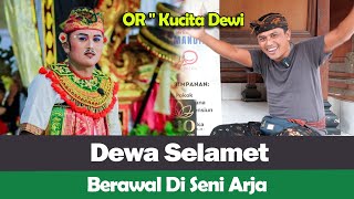 OR - Kucita Dewi STI Bali‼️I Dewa Selamet‼️Berawal Di Seni Arja