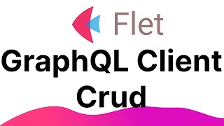 Flet Tutorial - GraphQL Client CRUD
