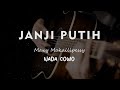 JANJI PUTIH // Doddie Latuharhary // KARAOKE GITAR AKUSTIK TANPA VOKAL NADA COWO ( MALE )