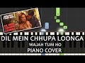 Dil Mein Chhupa Loonga Wajah Tum Ho|Song|Armaan Malik|Piano Chords Instrumental By Ganesh Kini
