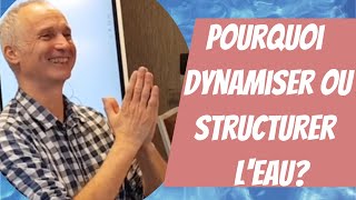 Pourquoi dynamiser ou structurer l'eau? Eric Gandon - Jeûner pour sa santé