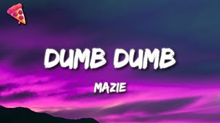 Mazie - Dumb Dumb Sped Up Lyrics