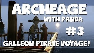 GALLEON Pirate voyage! ArcheAge Alpha with Panda!