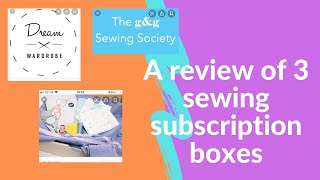 A comparison of G\u0026G sewing society, SewHayley Jane subscription and Fabric Godmother Dream wardrobe