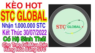 STC TOKEN NHẬN 1.000.000 STC TỪ DỰ ÁN STC GLOBAL CÓ HỆ SINH THÁI TRAO ĐỔI HÀNG HÓA | Kiếm Tiền