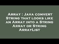 Array : Java convert String that looks like an Array into a String Array or String ArrayList