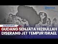 Gedung Langsung Runtuh, Gudang Senjata Hizbullah Kembali Diserang Jet Tempur Israel