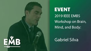 2019 IEEE EMBS Workshop - Gabriel Silva on Towards engineered natural intelligence