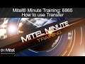 Mitel® Minute Training: 6865 How to use Transfer