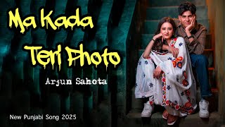 Ni kahda teri photo vekhne da socheya | Monty Waris \u0026 Arjun Sahota | New Punjabi Song 2025