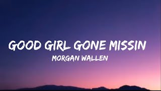 Morgan Wallen - Good Girl Gone Missin’ (lyrics)