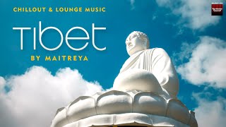 #Chillout and Lounge Music | Tibet | Maitreya | The Asian Experience | World Music  Meditation Music