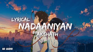 Ashath - Nadaaniyan ( Lyrics ) | 8D Audio