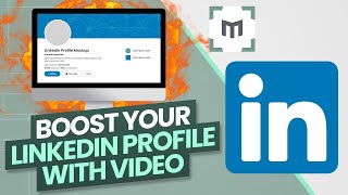 How to Boost Your LinkedIn Profile With Video