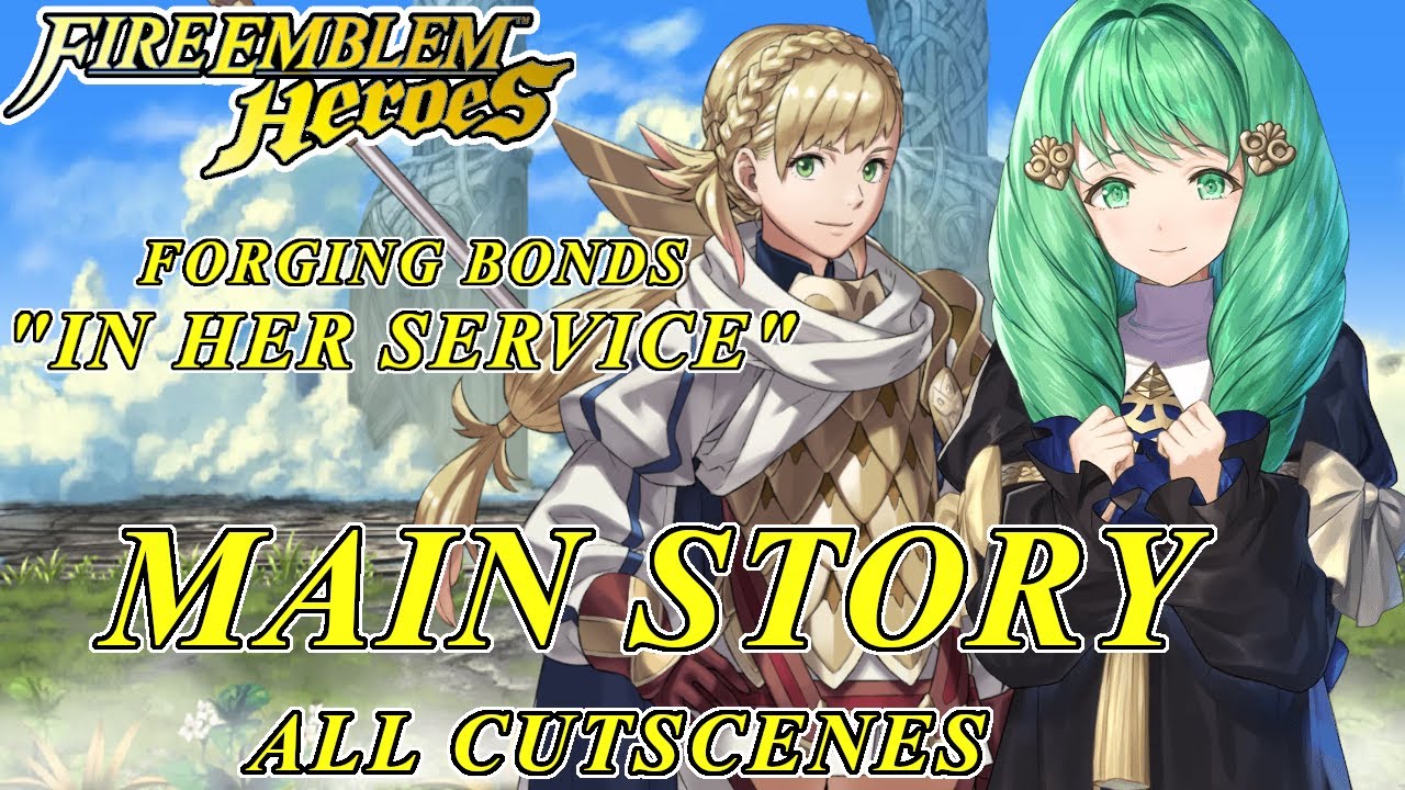 Fire Emblem Heroes - Forging Bonds "In Her Service" Main Story ALL ...