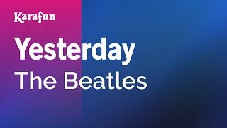 Yesterday - The Beatles | Karaoke Version | KaraFun