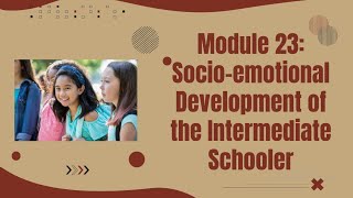 Module 23 : Socio-emotional Development of the Intermediate Schooler | Aira\u0026Mira