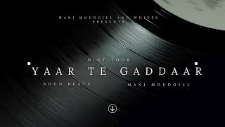 Yaar te gaddaar /ਯਾਰ ਤੇ ਗੱਦਾਰ | Mint toor | Mani moudgill | Boon | Latest Punjabi songs 2025