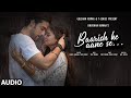 BAARISH KE AANE SE (Audio): SHREYA GHOSHAL,TONY KAKKAR | MANISHA RANI,PARTH SAMTHAAN |BHUSHAN K